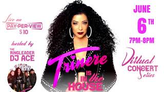 "Trinere's In The House" - Pay Per View Virtual Concert - ONE NIGHT EVENT JUNE 6th 2020