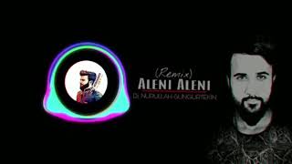 Aleni̇ Aleni̇ Remix - Dj Nurullah Sungurtekin 2019