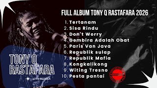 Top Songs of Tony Q Rastafara | Top Reggae Hits 2026