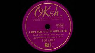 I Don&#39;t Want to Set the World on Fire - Gene Autry