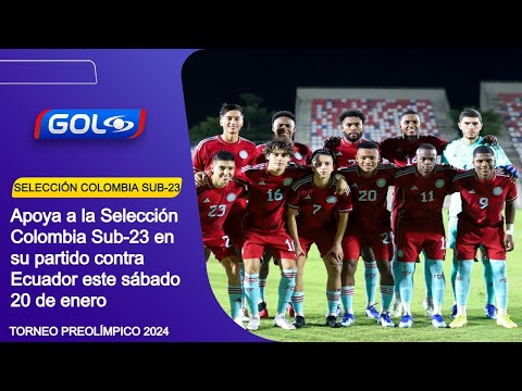 La Selección Colombia Sub-23 se enfrentará a Ecuador este sábado 20 enero por el Torneo Preolímpico