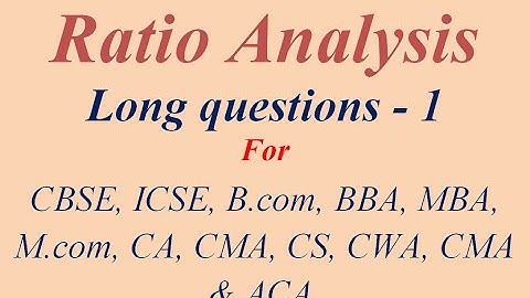 Ratio Analysis - 1 || Solved problems of Ratio analysis || Calculation of Ratios || CBSE, ICSE, Bcom