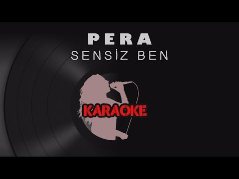 Pera - Sensiz Ben (Karaoke Video)