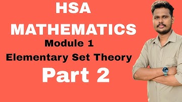 HSA MATHEMATICS | MODULE 1 | ELEMENTARY SET THEORY | PART 2 | MATHEMATICS | HIGH SCHOOL ASSISTANT