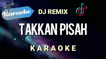 [Karaoke] TAKKAN PISAH - Eren (DJ Remix) | Karaoke