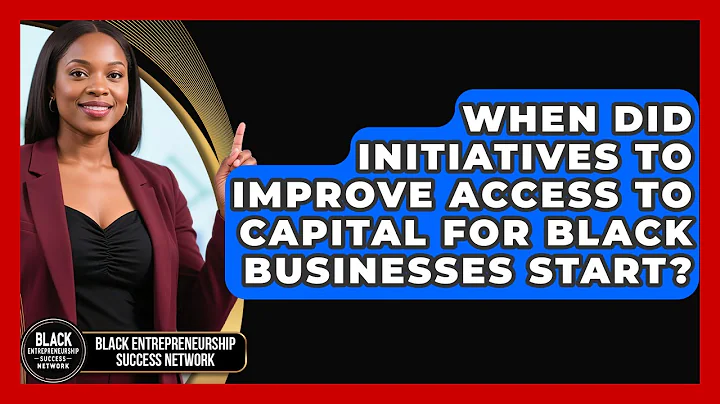 When Did Initiatives to Improve Access to Capital for Black Businesses Start?