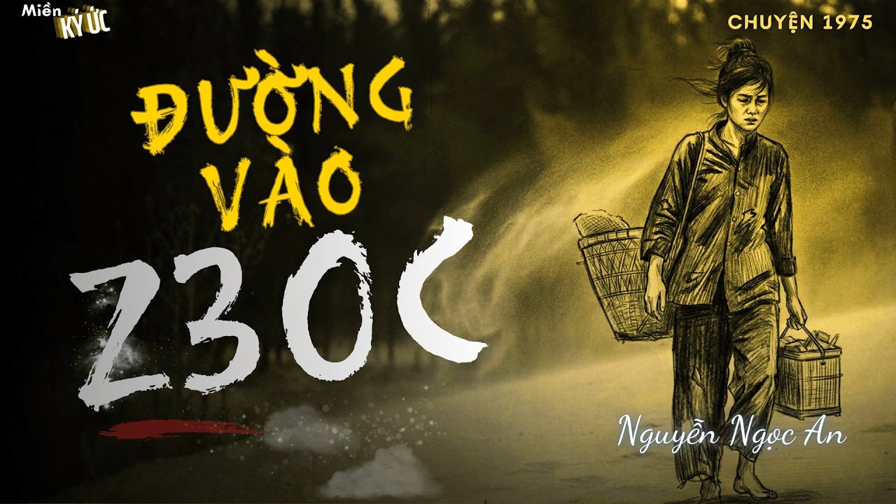Đường vào Z30C - Nguyễn Ngọc An | Miền Ký Ức