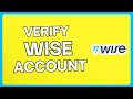 How To Verify Your Account On Wise | Easy Tutorial For Beginners