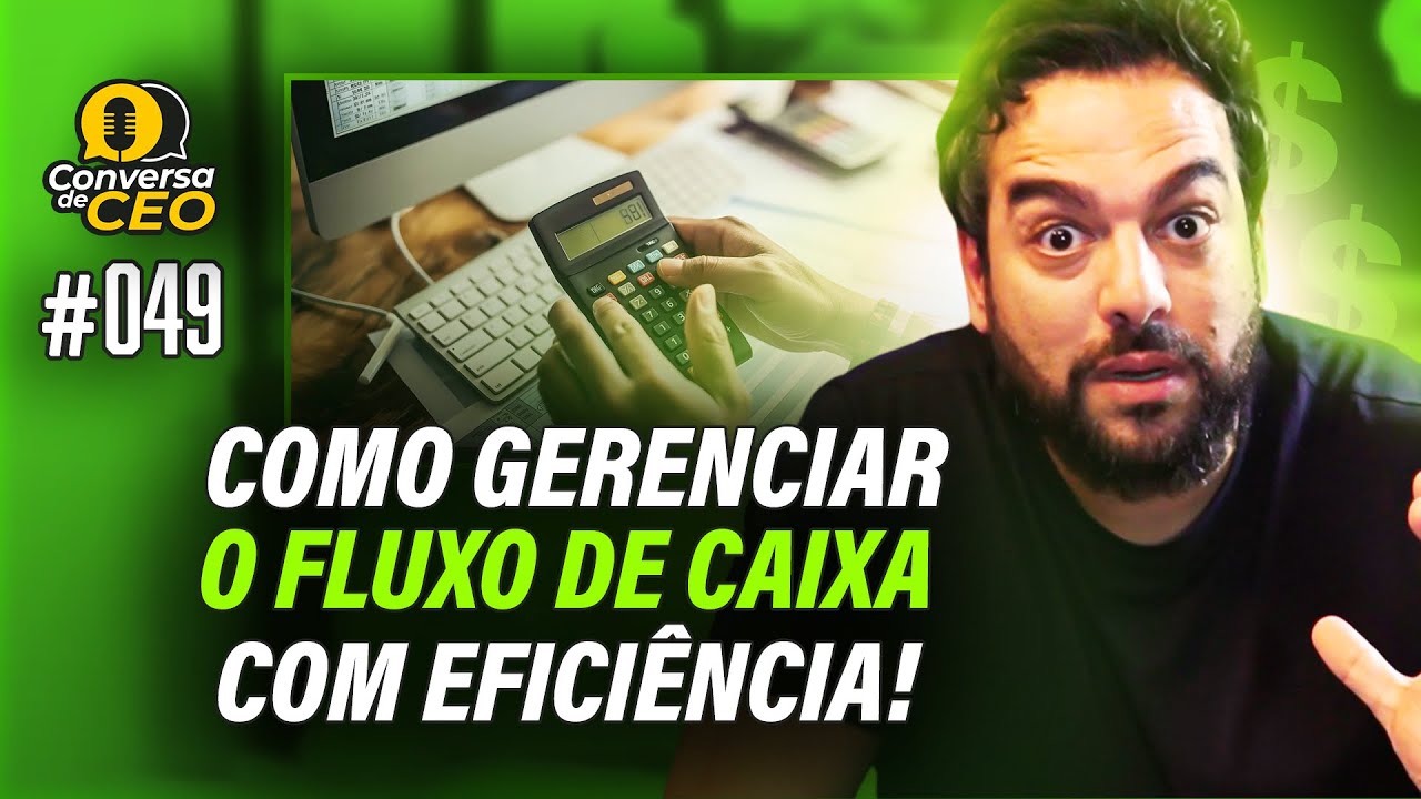 Fluxo de Caixa: saiba como gerenciar | Conversa de CEO #49