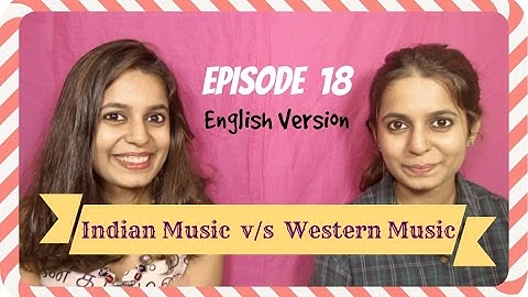 Ep18: Indian Music v/s Western Music