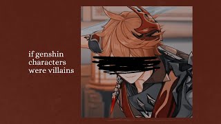 if genshin impact characters were villains // a playlist