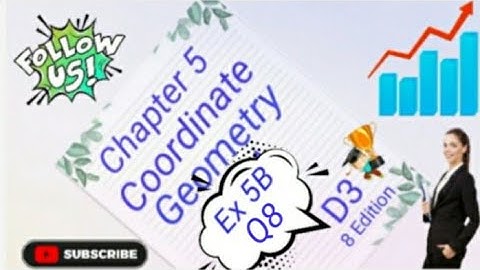 D3 - Chapter 5 - Ex 5B  - Q8  -  Coordinate Geometry - (8 Edition)