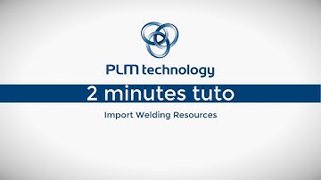 2-min tuto: Import Welding Resources