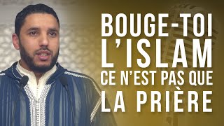 BOUGETOI, L'ISLAM C'EST PAS QUE LA PRIÈRE