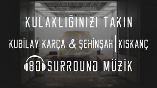 Kubilay Karça & Şehinşah - Kıskanç (8D Müzik) Resimi