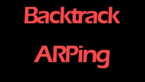 How To Use ARPing Tool In Backtrack 5 R3
