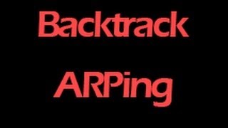 How To Use ARPing Tool In Backtrack 5 R3