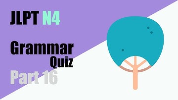 【JLPT N4】Grammar Quiz Part16