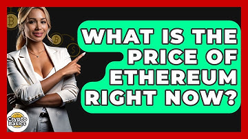 What Is The Price Of Ethereum Right Now? - CryptoBasics360.com