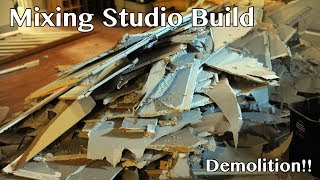 Mixing Studio Build - Demolition!!