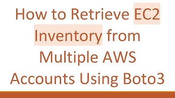 How to Retrieve EC2 Inventory from Multiple AWS Accounts Using Boto3