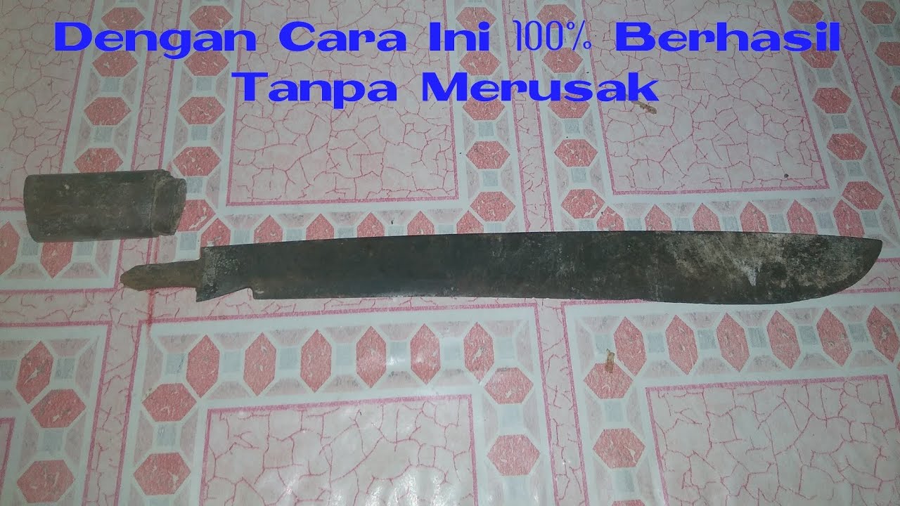  Cara  Membuka  Gagang Parang Yang Lem Besi  Di jamin 100 