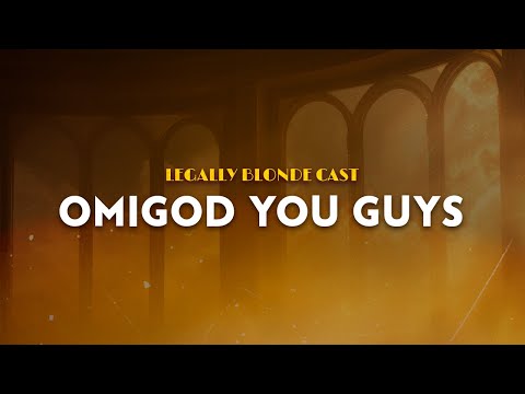 Legally Blonde Cast - Omigod You Guys | From Legally Blonde Broadway Musical (Lyrics)