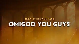 Legally Blonde Cast - Omigod You Guys | From Legally Blonde Broadway Musical (Lyrics)