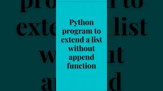 Python code to extend a list without using append function#shorts #pythoncourse #python