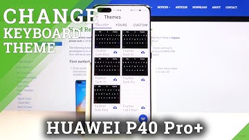 How to Change Keyboard Theme in Huawei P40 Pro+ – Find Keyboard Settings