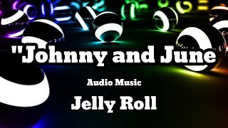 Jelly Roll - Johnny and June (Audio Music) #audiomclibrary