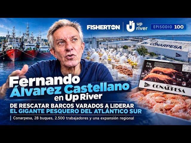 Fernando Álvarez Castellano (Conarpesa): El gigante de la pesca argentina | Up River #100