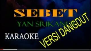 SEBET versi Dangdut Yan Srikandi music by art Lanang caturwangsa.