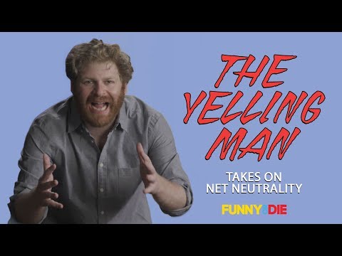 the-yelling-man-takes-on-net-neutrality
