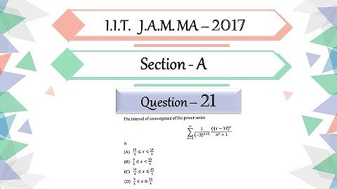 IIT JAM 2017 Mathematics solution Question 21 | Real Analysis | Interval of Convergence