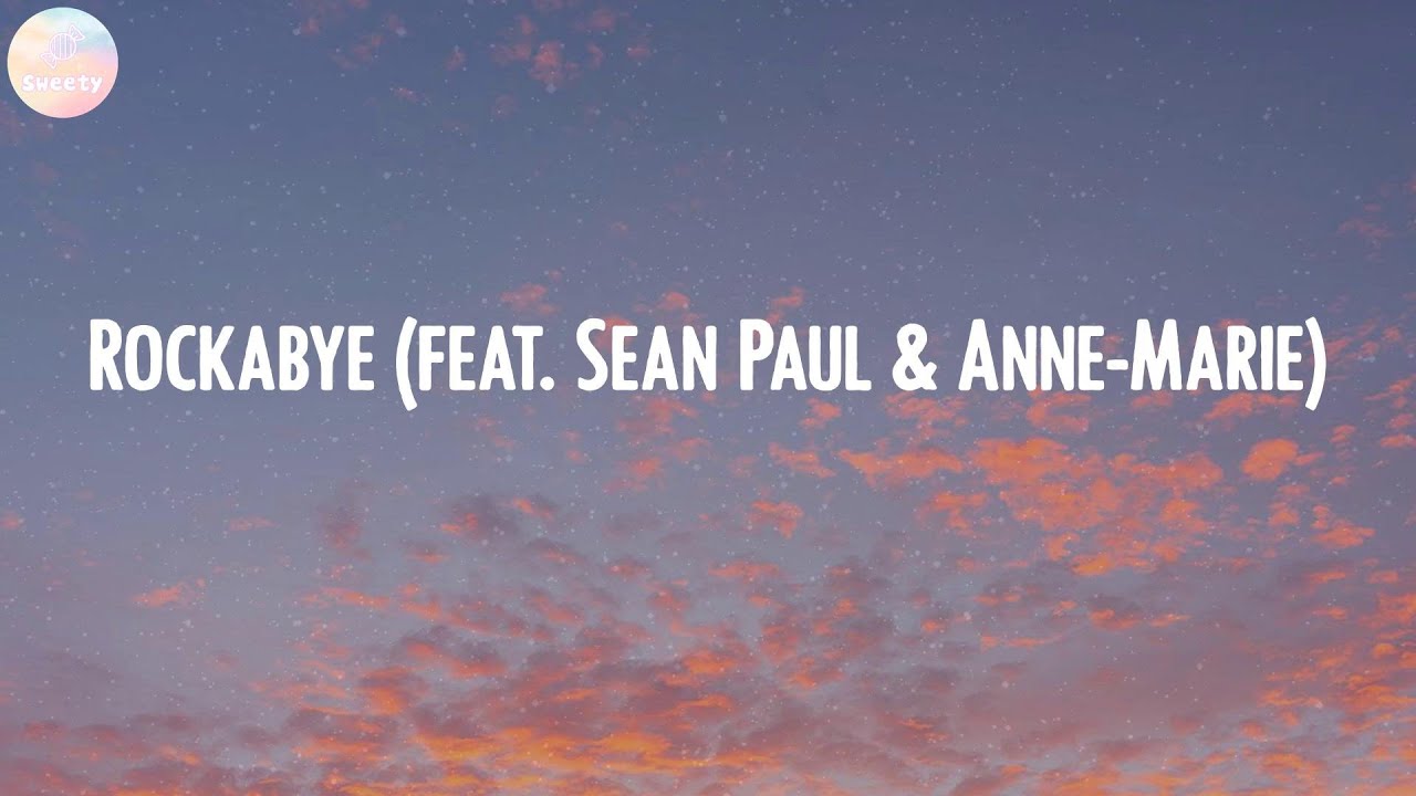 Clean Bandit - Rockabye (feat. Sean Paul & Anne-Marie) | Love Me Like You Do, Treat You Better,...