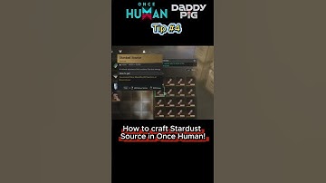 Craft 🌟Stardust Source🌟 in Once Human in Two Ways!