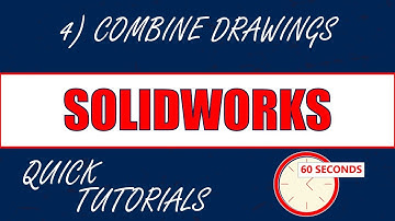 04 - Combine Drawings - SOLIDWORKS Tip in 60 Seconds