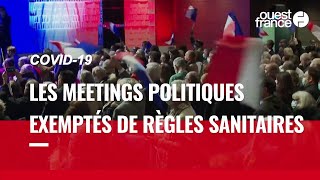 Covid-19 : les jauges sanitaires ne s'appliquent pas aux meetings politiques