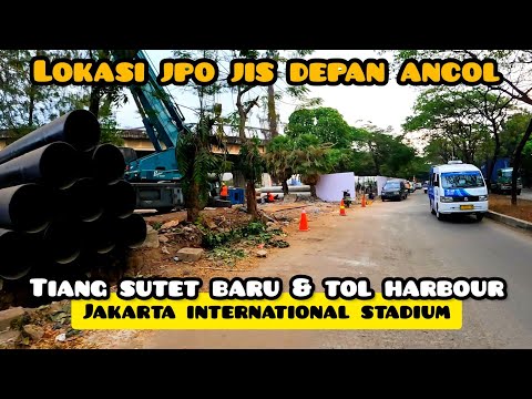 lihat progress terkini JPO jis depan ancol carnaval jakarta international stadium &amp; tiang sutet baru