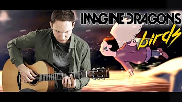 Imagine Dragons - Birds  (Fingerstyle guitar cover)