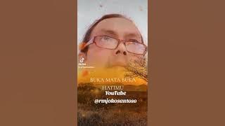 BUKA MATA BUKA HATIMU@rmjokosantoso