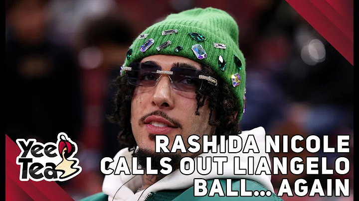 Rashida Nicole Calls Out LiAngelo Ball Again for Not Seeing Their Daughter + More