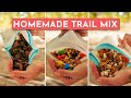 HOMEMADE TRAIL MIX [3 WAYS]