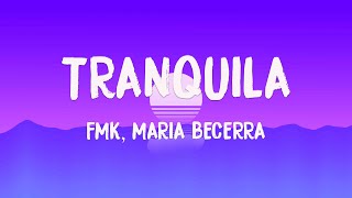 Tranquila - FMK, Maria Becerra [Letra] 🦗