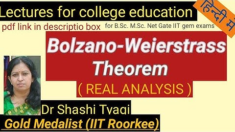 99 | Bolzano-Weirestress Theorem by Dr Shashi Tyagi (Real Analysis)