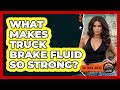 What Makes Truck Brake Fluid So Strong? - Big Truck Lovers
