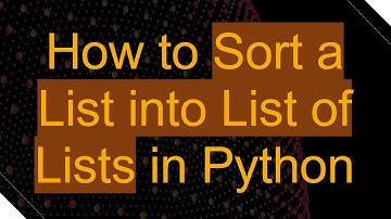 How to Sort a List into List of Lists in Python