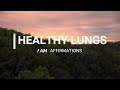 Healthy lungs affirmations  i am