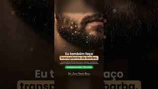 Eu também faço transplante de barba